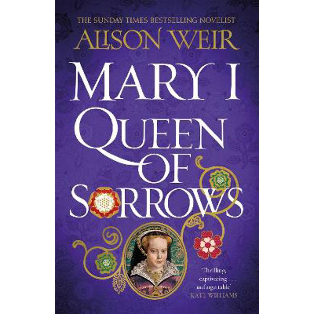 Mary I: Queen of Sorrows (Hardback) - Alison Weir